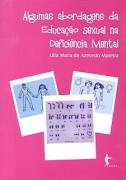 Algumas Abordagens na Educaçao Sexual na Deficiência Mental